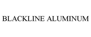 BLACKLINE ALUMINUM