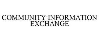 COMMUNITY INFORMATION EXCHANGE