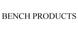 BENCH PRODUCTS