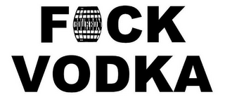 F CK VODKA BOURBON