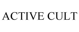 ACTIVE CULT