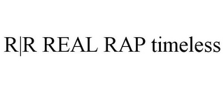 R|R REAL RAP TIMELESS