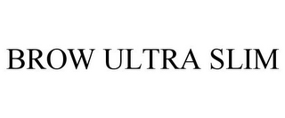 BROW ULTRA SLIM