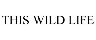 THIS WILD LIFE