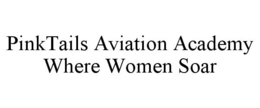 PINKTAILS AVIATION ACADEMY WHERE WOMEN SOAR