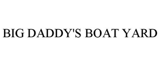 BIG DADDY'S BOAT YARD