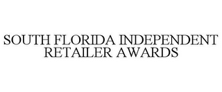 SOUTH FLORIDA INDEPENDENT RETAILER AWARDS