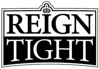 REIGN TIGHT