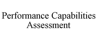 PERFORMANCE CAPABILITIES ASSESSMENT