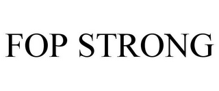 FOP STRONG