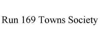 RUN 169 TOWNS SOCIETY