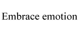 EMBRACE EMOTION