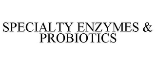 SPECIALTY ENZYMES & PROBIOTICS