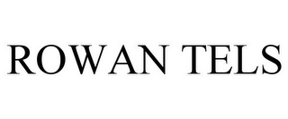 ROWAN TELS