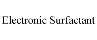 ELECTRONIC SURFACTANT