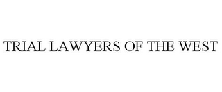 TRIAL LAWYERS OF THE WEST