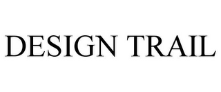 DESIGN TRAIL