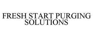 FRESH START PURGING SOLUTIONS