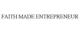 FAITH MADE ENTREPRENEUR