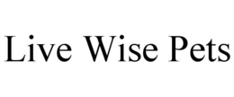 LIVE WISE PETS