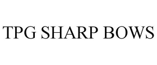 TPG SHARP BOWS