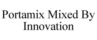 PORTAMIX MIXED BY INNOVATION
