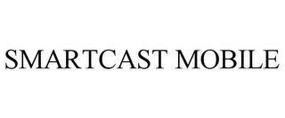 SMARTCAST MOBILE