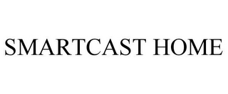 SMARTCAST HOME