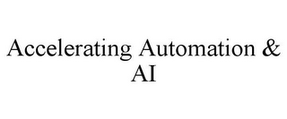 ACCELERATING AUTOMATION & AI