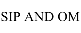 SIP AND OM