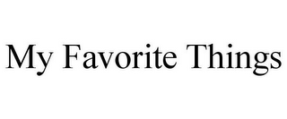 MY FAVORITE THINGS