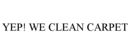 YEP! WE CLEAN CARPET
