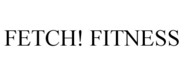 FETCH! FITNESS