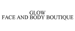 GLOW FACE AND BODY BOUTIQUE