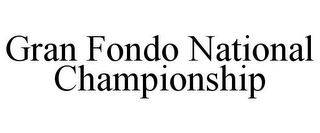 GRAN FONDO NATIONAL CHAMPIONSHIP