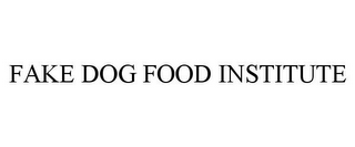 FAKE DOG FOOD INSTITUTE