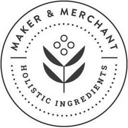 MAKER & MERCHANT HOLISTIC INGREDIENTS