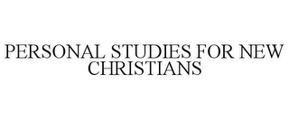 PERSONAL STUDIES FOR NEW CHRISTIANS