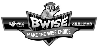 BWISE BWISE TRAILERS BRI-MAR TRAILERS MAKE THE WISE CHOICE