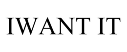 IWANT IT