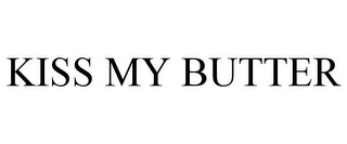 KISS MY BUTTER