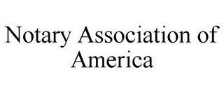 NOTARY ASSOCIATION OF AMERICA