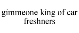 GIMMEONE KING OF CAR FRESHNERS