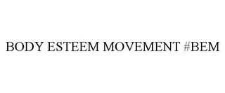 BODY ESTEEM MOVEMENT #BEM