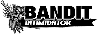 BANDIT INTIMIDATOR
