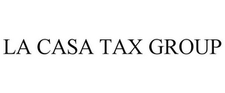 LA CASA TAX GROUP