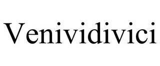 VENIVIDIVICI