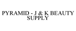 PYRAMID - J & K BEAUTY SUPPLY