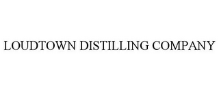 LOUDTOWN DISTILLING COMPANY