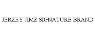 JERZEY JIMZ SIGNATURE BRAND